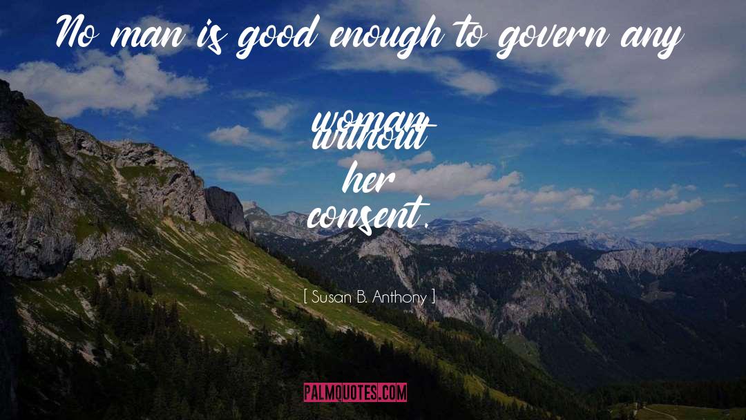 Susan B. Anthony Quotes: No man is good enough