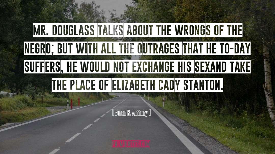 Susan B. Anthony Quotes: Mr. Douglass talks about the