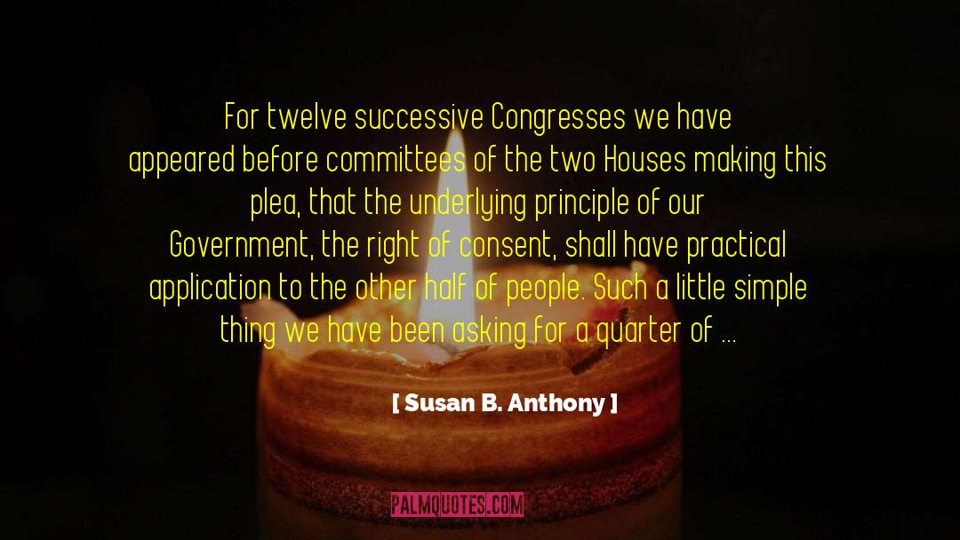 Susan B. Anthony Quotes: For twelve successive Congresses we