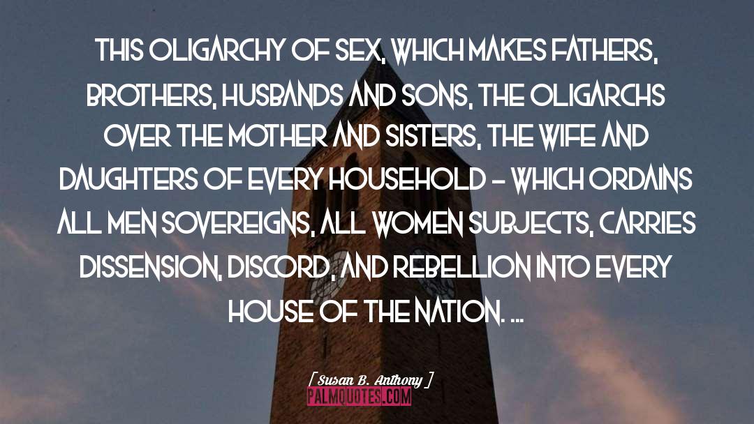 Susan B. Anthony Quotes: This oligarchy of sex, which