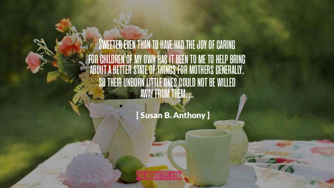 Susan B. Anthony Quotes: Sweeter even than to have