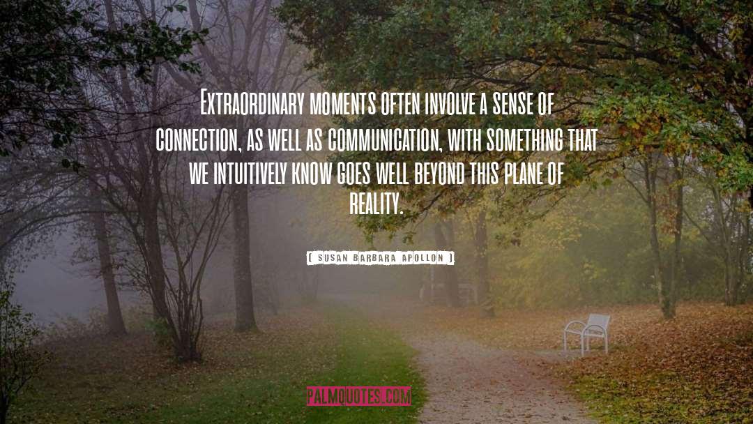 Susan Barbara Apollon Quotes: Extraordinary moments often involve a
