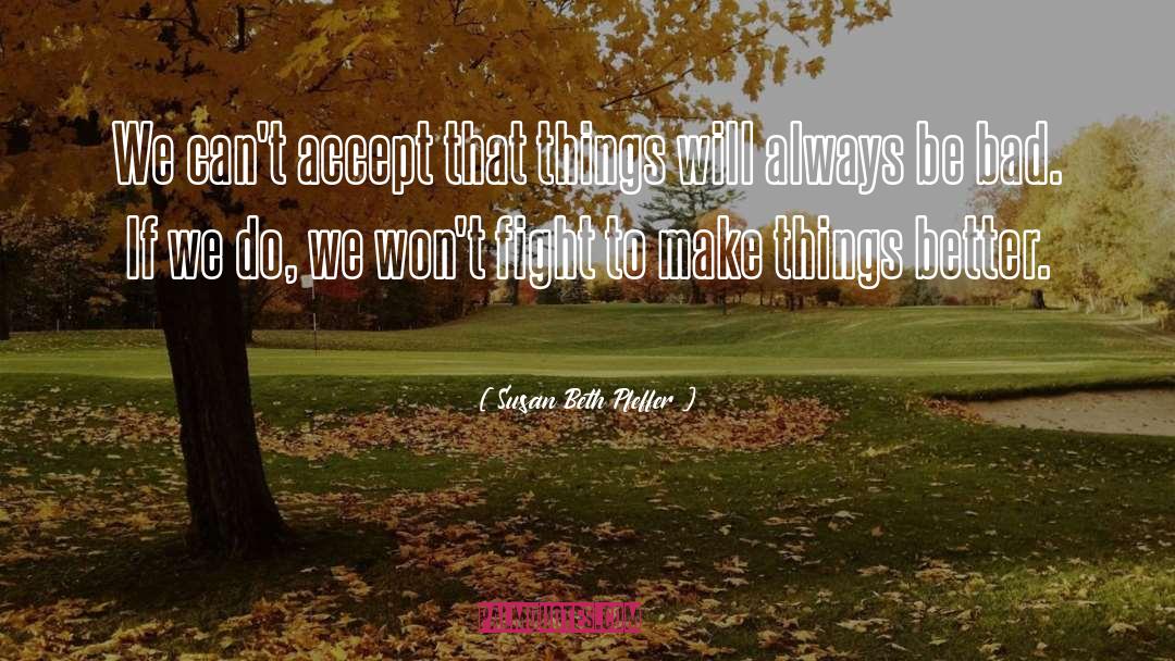 Susan Beth Pfeffer Quotes: We can't accept that things