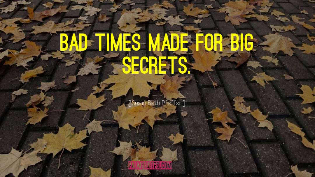 Susan Beth Pfeffer Quotes: Bad times made for big