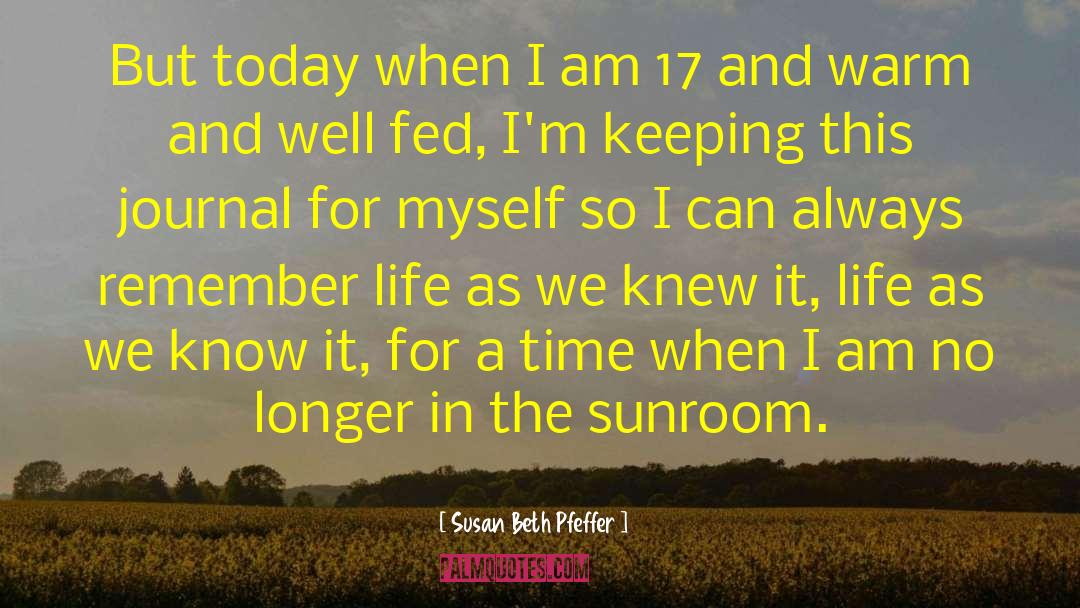 Susan Beth Pfeffer Quotes: But today when I am