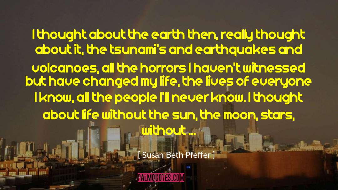 Susan Beth Pfeffer Quotes: I thought about the earth