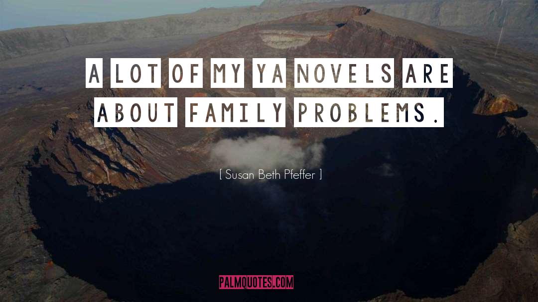 Susan Beth Pfeffer Quotes: A lot of my YA