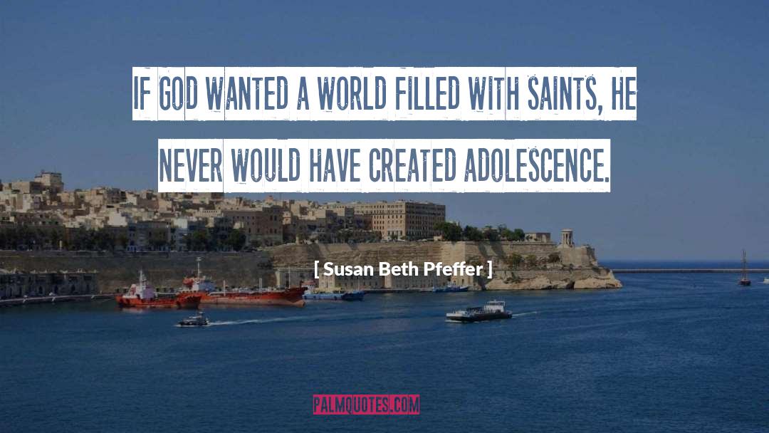 Susan Beth Pfeffer Quotes: If God wanted a world