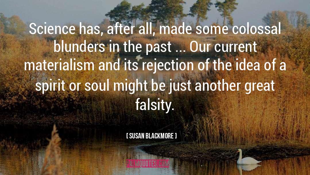 Susan Blackmore Quotes: Science has, after all, made