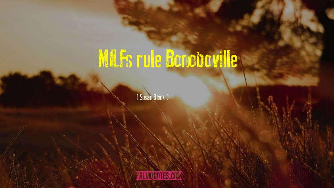 Susan Block Quotes: MILFs rule Bonoboville