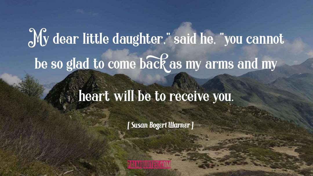 Susan Bogert Warner Quotes: My dear little daughter,