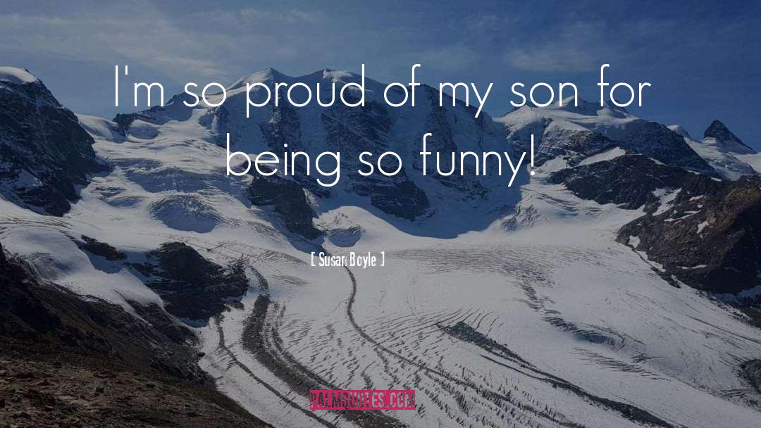 Susan Boyle Quotes: I'm so proud of my