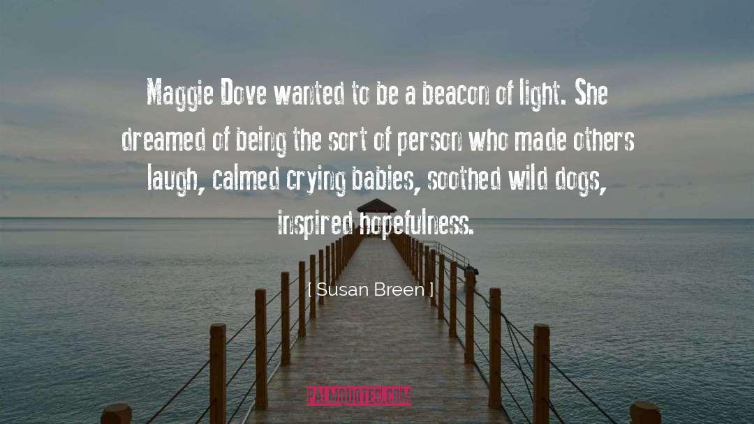 Susan Breen Quotes: Maggie Dove wanted to be