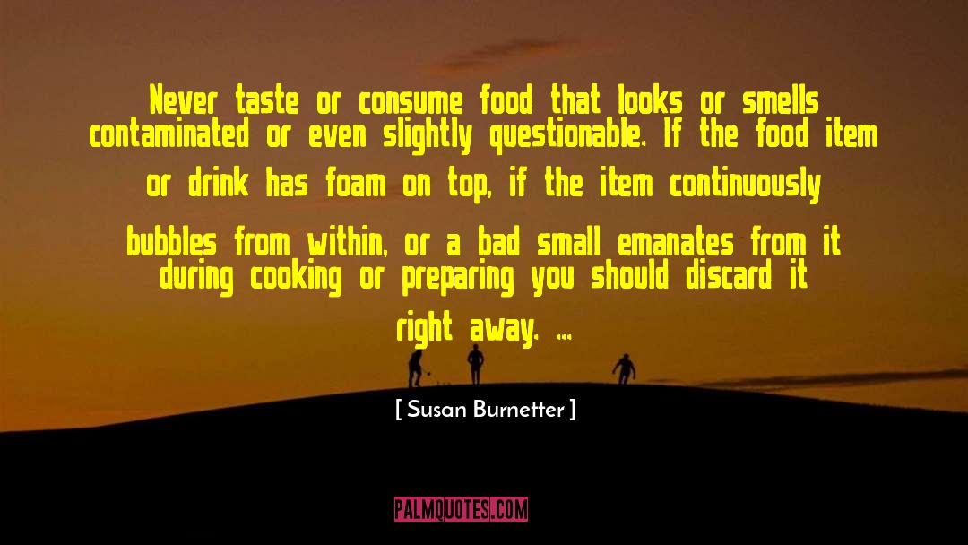 Susan Burnetter Quotes: Never taste or consume food