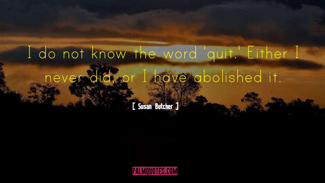 Susan Butcher Quotes: I do not know the