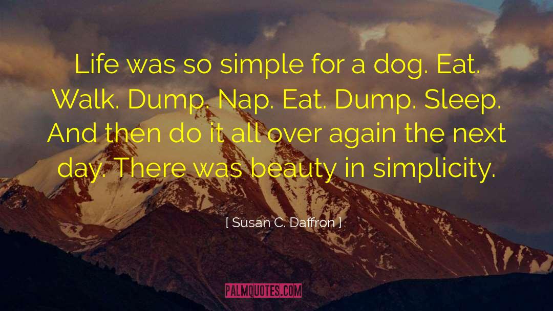 Susan C. Daffron Quotes: Life was so simple for