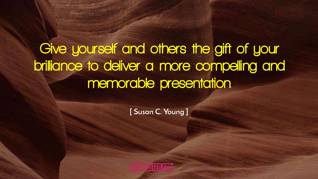 Susan C. Young Quotes: Give yourself and others the