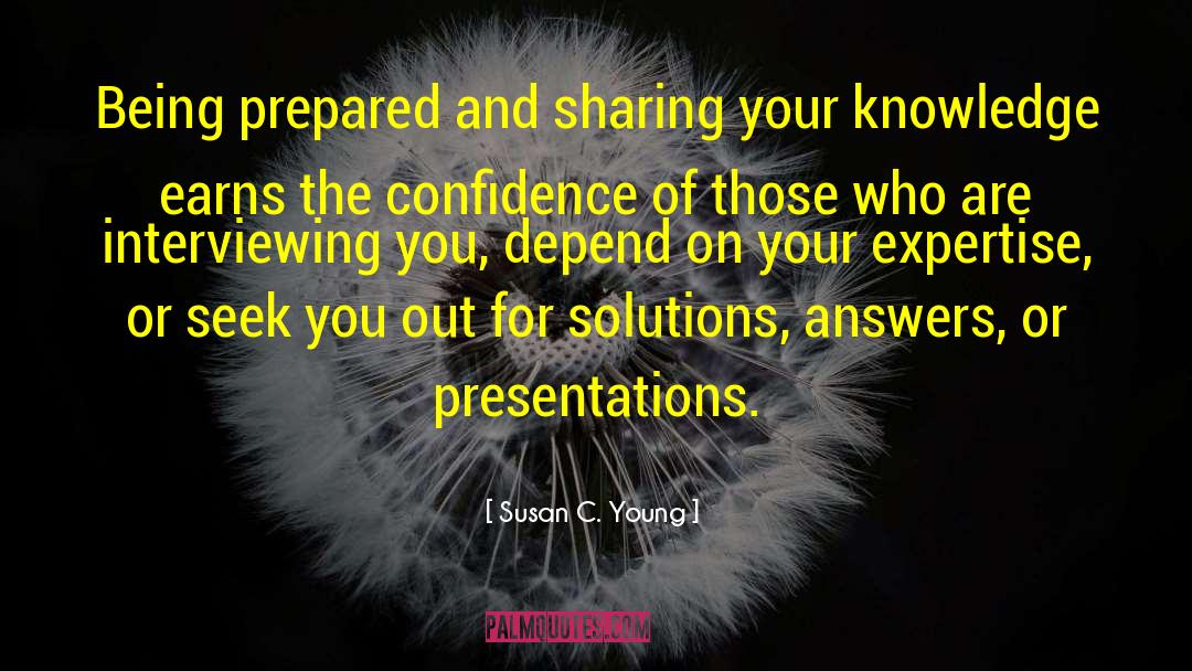 Susan C. Young Quotes: Being prepared and sharing your