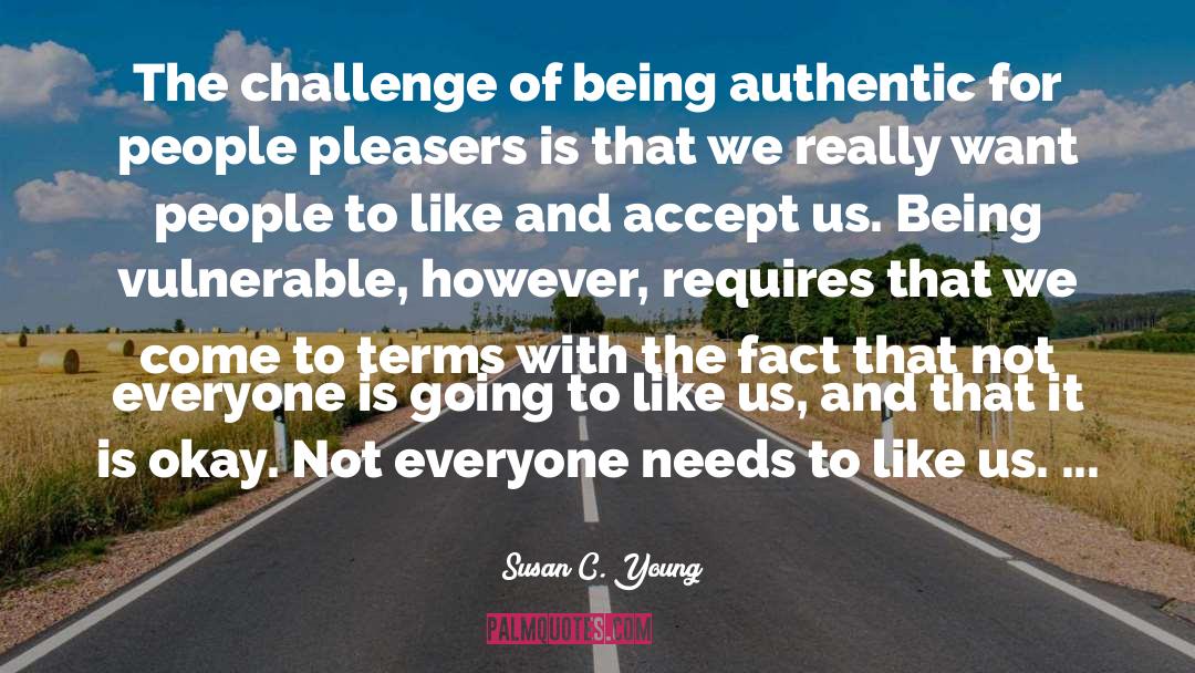 Susan C. Young Quotes: The challenge of being authentic