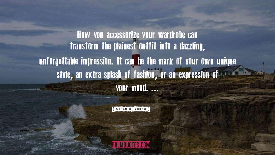 Susan C. Young Quotes: How you accessorize your wardrobe