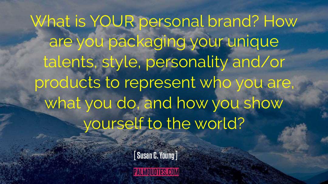 Susan C. Young Quotes: What is YOUR personal brand?