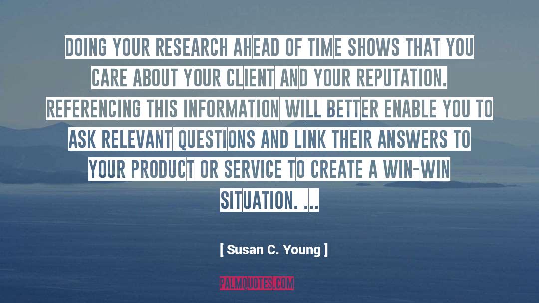 Susan C. Young Quotes: Doing your research ahead of