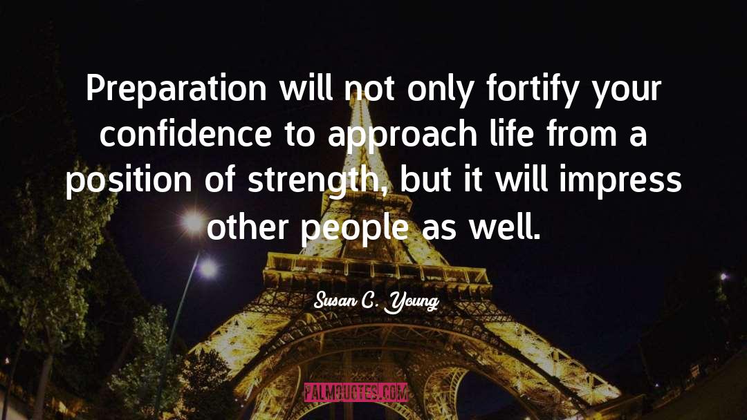 Susan C. Young Quotes: Preparation will not only fortify