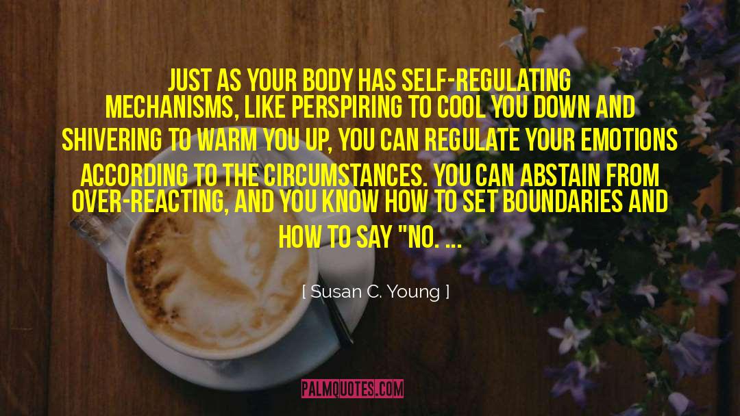 Susan C. Young Quotes: Just as your body has