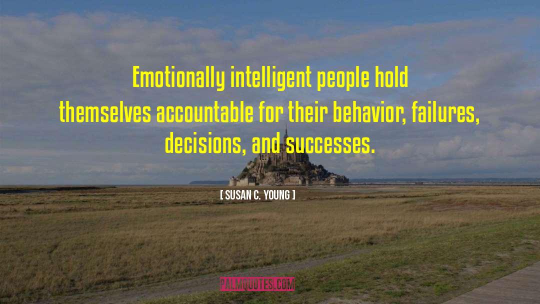 Susan C. Young Quotes: Emotionally intelligent people hold themselves