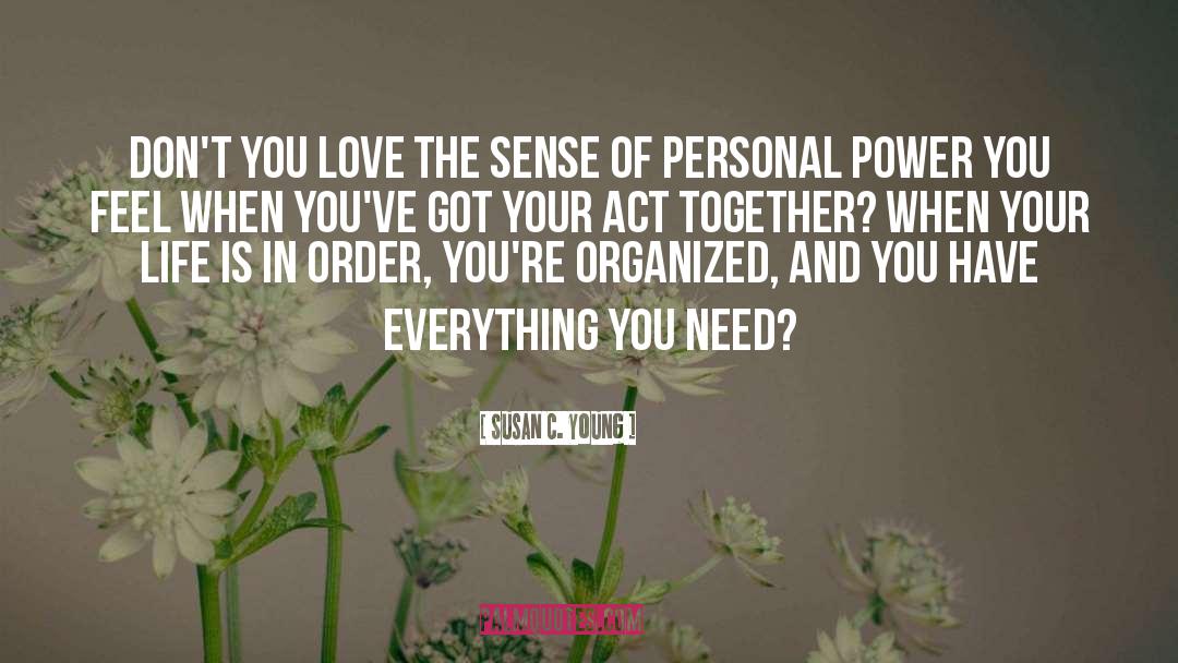 Susan C. Young Quotes: Don't you love the sense