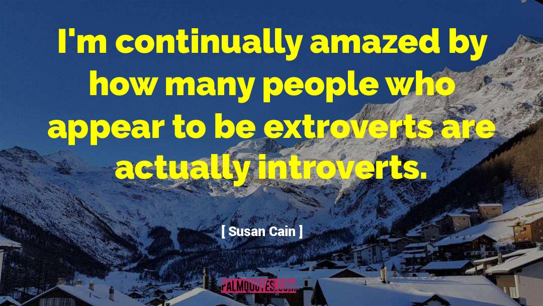 Susan Cain Quotes: I'm continually amazed by how