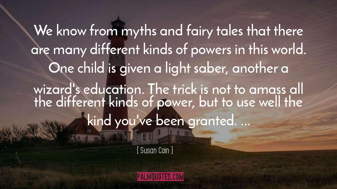 Susan Cain Quotes: We know from myths and