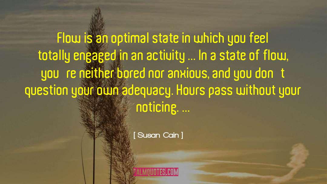 Susan Cain Quotes: Flow is an optimal state