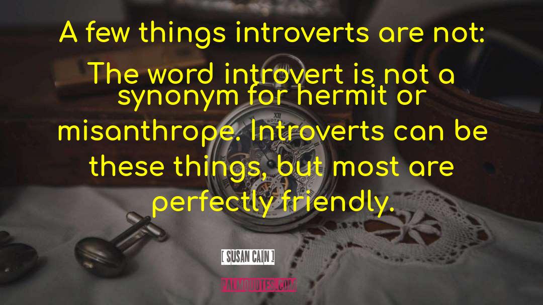 Susan Cain Quotes: A few things introverts are