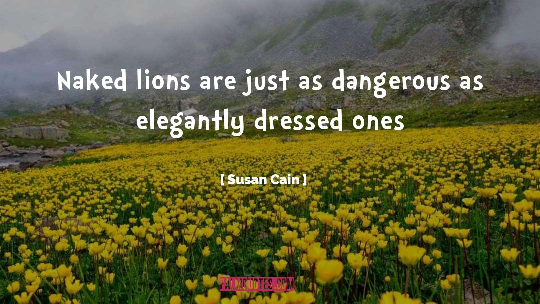 Susan Cain Quotes: Naked lions are just as