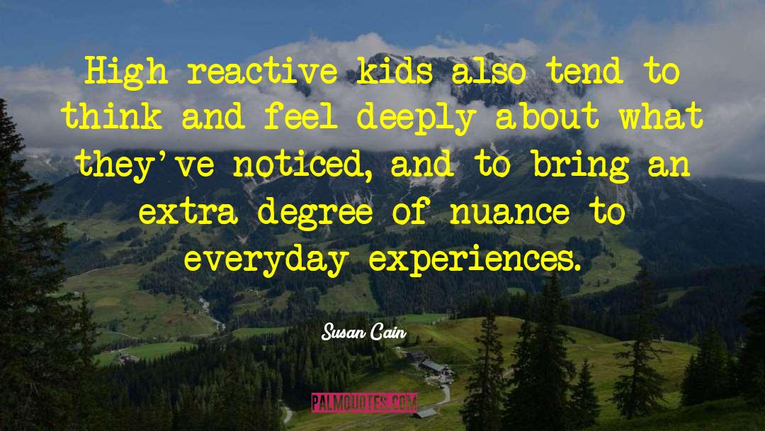 Susan Cain Quotes: High-reactive kids also tend to