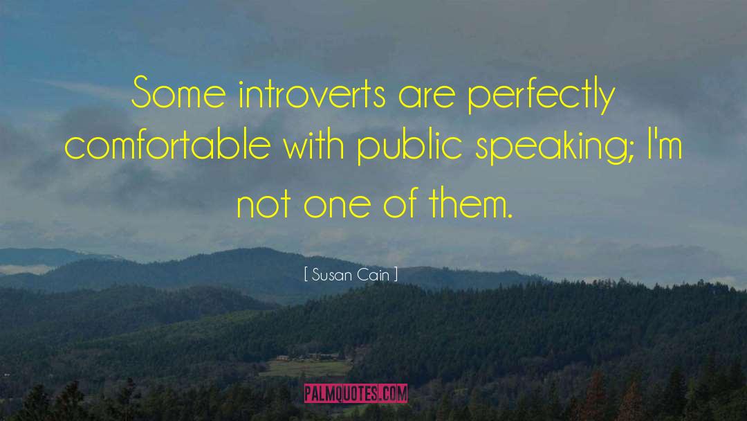 Susan Cain Quotes: Some introverts are perfectly comfortable