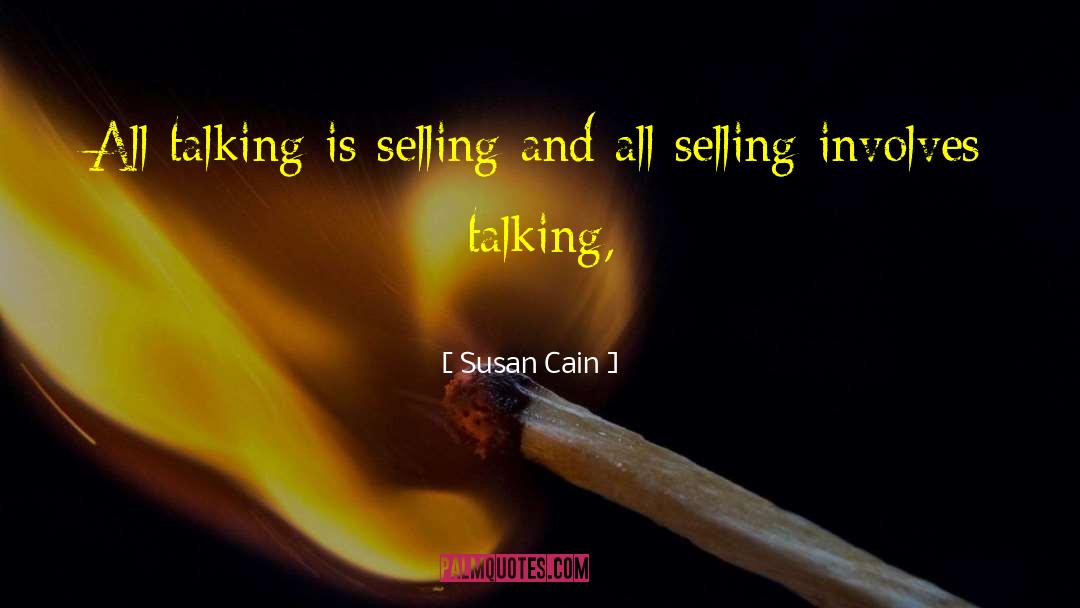 Susan Cain Quotes: All talking is selling and