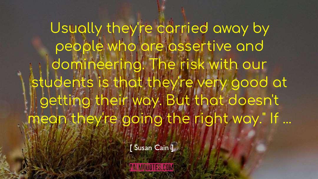 Susan Cain Quotes: Usually they're carried away by