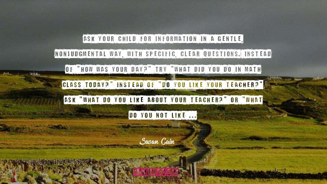 Susan Cain Quotes: Ask your child for information