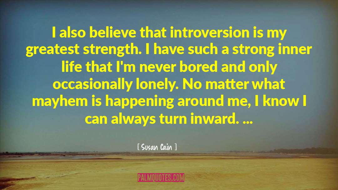 Susan Cain Quotes: I also believe that introversion