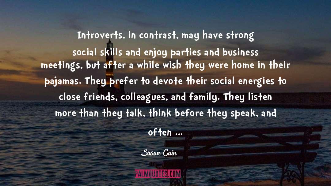 Susan Cain Quotes: Introverts, in contrast, may have