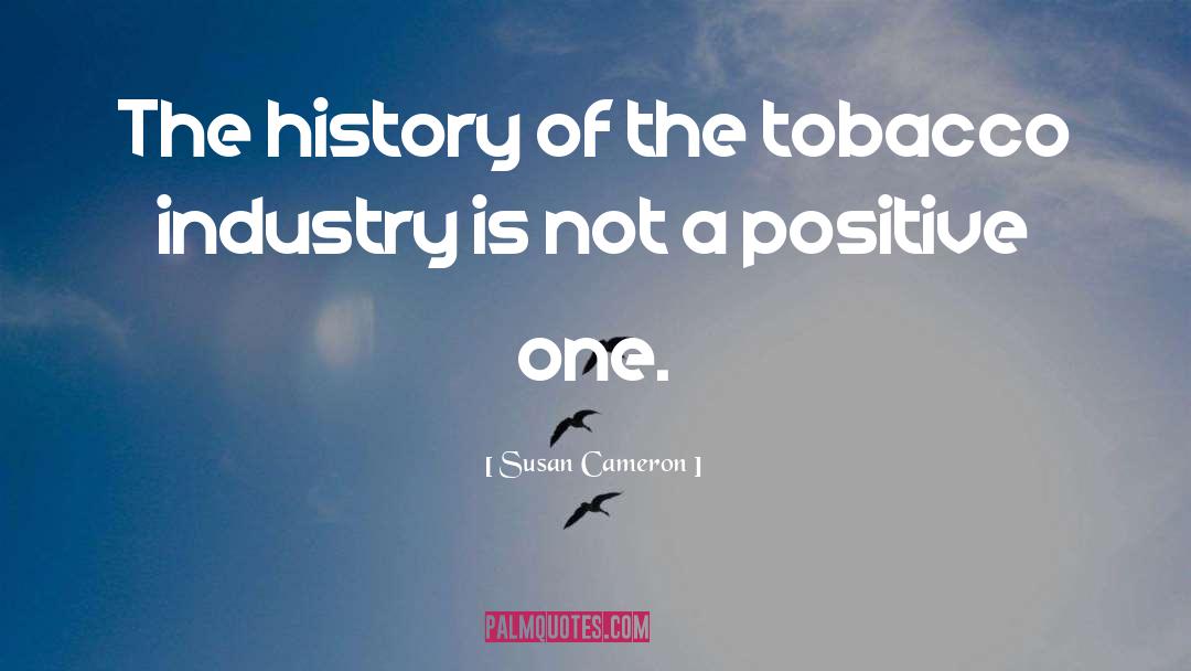 Susan Cameron Quotes: The history of the tobacco