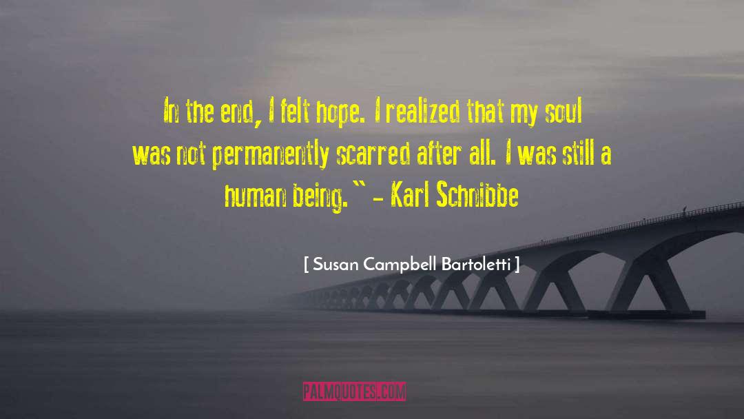 Susan Campbell Bartoletti Quotes: In the end, I felt