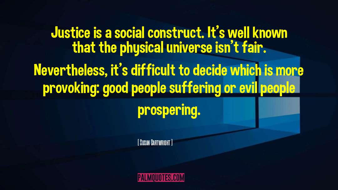 Susan Cartwright Quotes: Justice is a social construct.