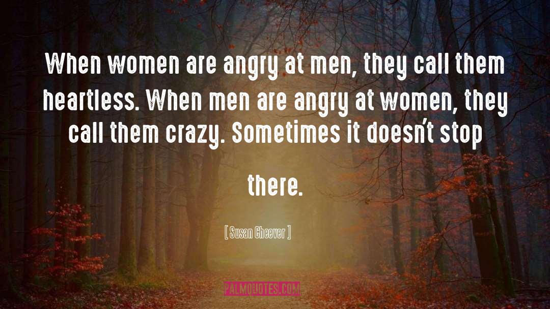 Susan Cheever Quotes: When women are angry at