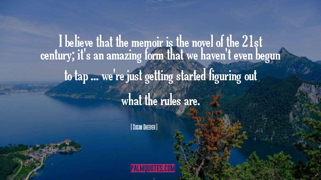 Susan Cheever Quotes: I believe that the memoir