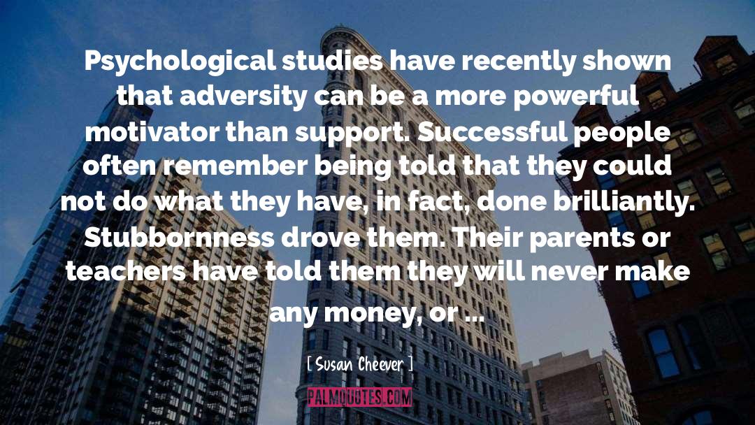 Susan Cheever Quotes: Psychological studies have recently shown