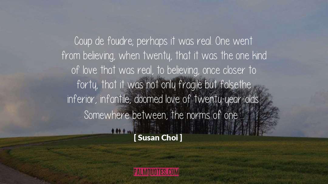 Susan Choi Quotes: Coup de foudre; perhaps it