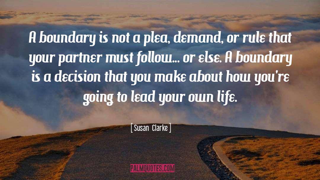 Susan  Clarke Quotes: A boundary is not a